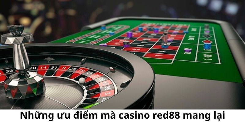 Một số ưu điểm mà sân chơi casino RED88 đem lại